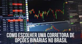 Como escolher uma corretora de Opções Binárias no Brasil