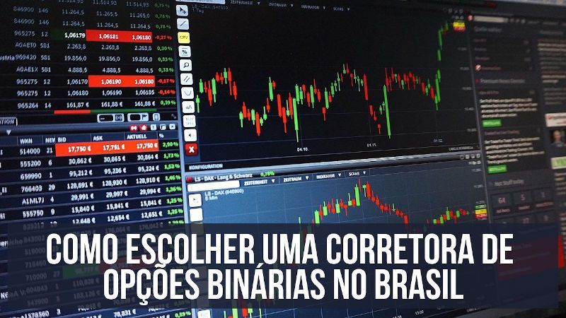 Como escolher uma corretora de Opções Binárias no Brasil